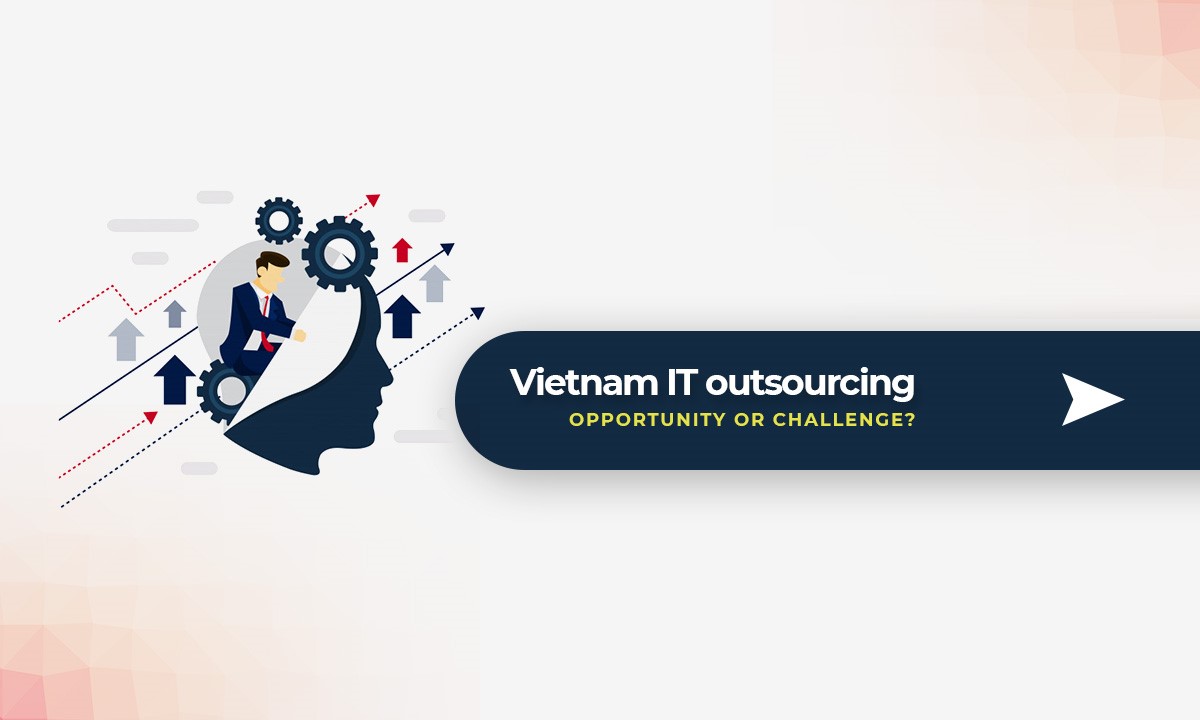 vietnam-it-outsourcing-challenge-opportunity-1.jpg
