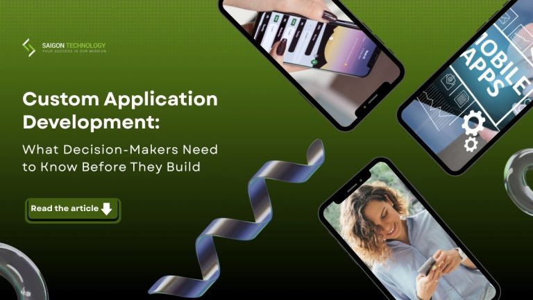 Custom Application Development: What Decision-Makers Need to Know Before They Build