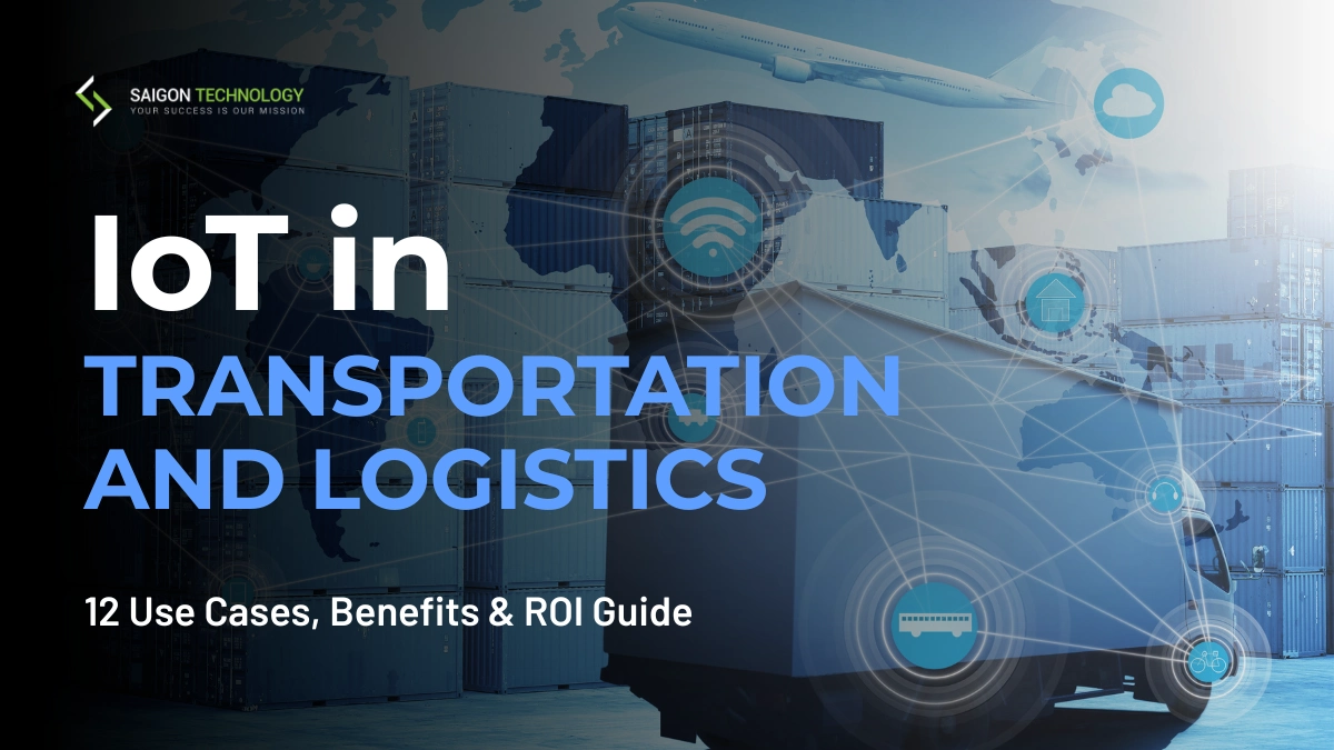 IoT in Transportation and Logistics: 12 Use Cases, Benefits & ROI Guide (2026)