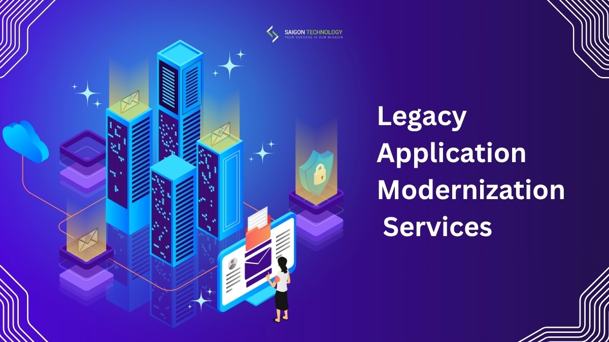 Legacy Application Modernization Services - Saigon Technology