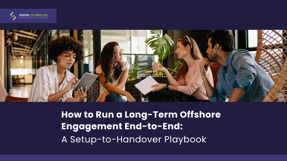How to Run a Long-Term Offshore Engagement End-to-End: A Setup-to-Handover Playbook