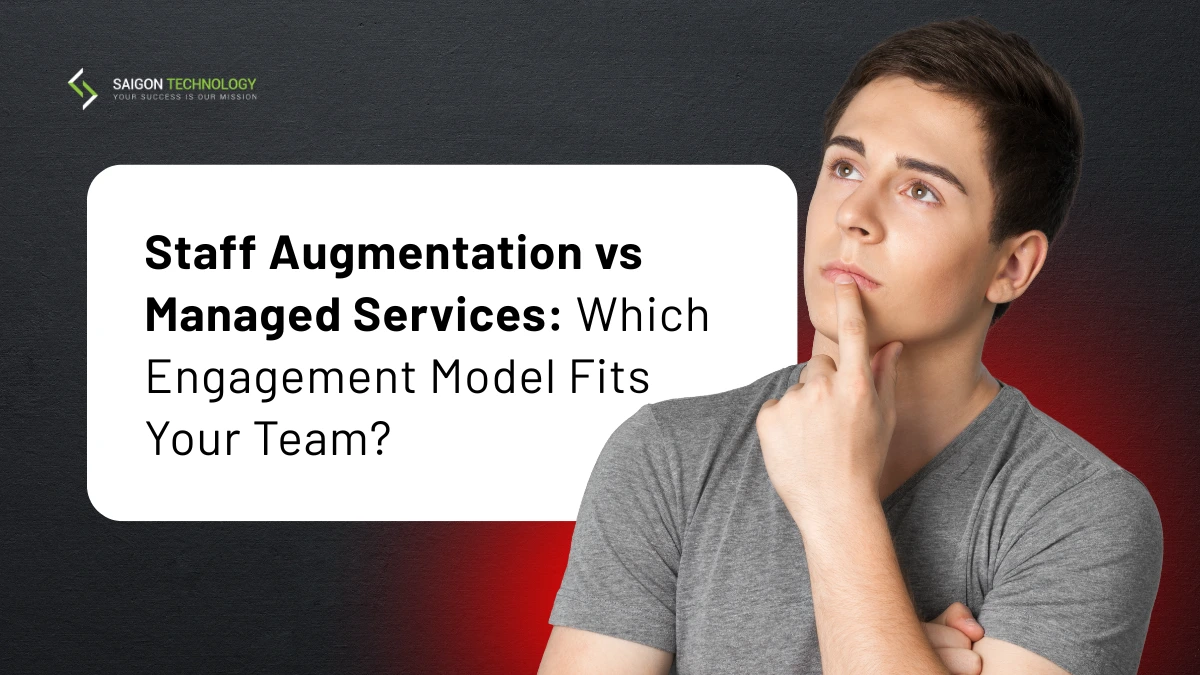 Staff Augmentation vs Managed Services: Which Engagement Model Fits Your Team?